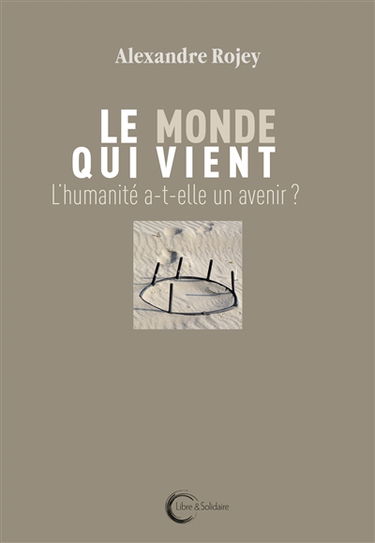 Le monde qui vient : l'humanité a-t-elle un avenir?