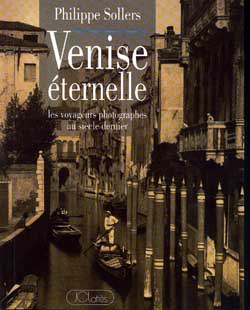 Venise éternelle : les voyageurs photographes au siècle dernier