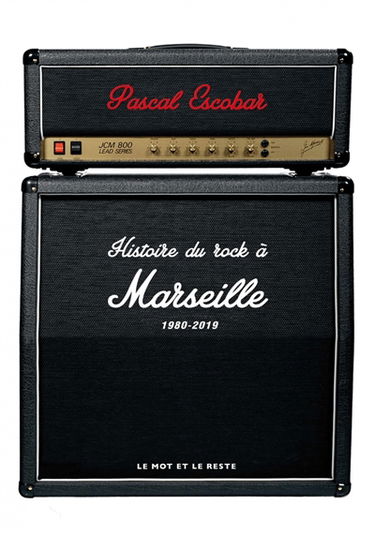 Histoire du rock à Marseille. 1980-2019