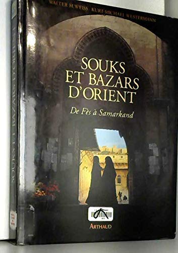 Souks et bazars d'Orient : de Fez à Samarcande