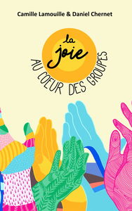 La joie au coeur des groupes: Développer la joie au sein des équipes