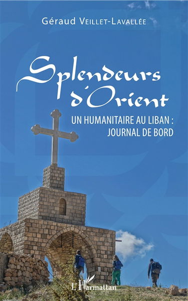 Splendeurs d'Orient : un humanitaire au Liban : journal de bord