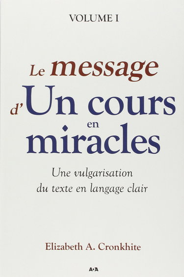 Le message d'Un cours en miracles - Une vulgarisation du texte en langage clair