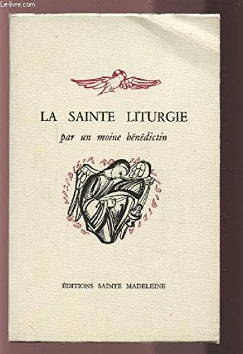 LA SAINTE LITURGIE PAR UN MOINE BENEDICTIN