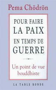 Pour faire la paix en temps de guerre : un point de vue bouddhiste
