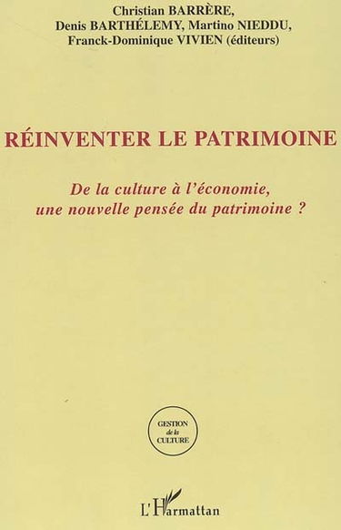 Réinventer le patrimoine : de la culture à l'économie, une nouvelle pensée du patrimoine ?