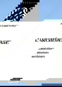 L'archéologie : mutations, missions, méthodes