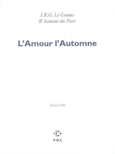 Les églogues. Vol. 5. Travers. Vol. 3. L'amour, l'automne