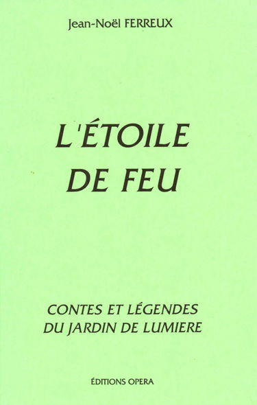 L'Etoile de feu : contes et légendes du jardin de lumière