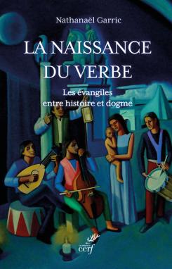 Couverture de La naissance du Verbe : les Evangiles entre histoire et dogme