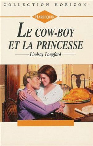 Le cow-boy et la princesse : Collection : harlequin horizon n° 1387