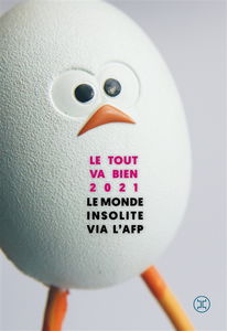 Le tout va bien 2021 : une anthologie des dépêches les plus récentes et insolites de l'AFP