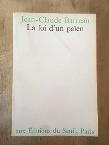 La foi d'un païen / Barreau, Jean-Claude / Réf15981