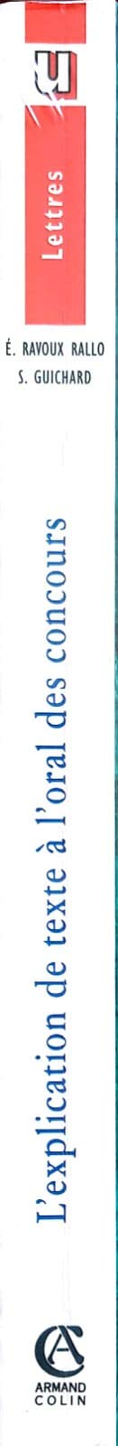 L'Explication De Texte A L'Oral Des Concours. Methode Et Exercices Corriges, 2eme Edition