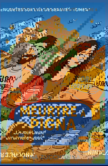 Enquêtes sur l’Île de Beauté - Tome 4 Meurtre à Pigna – Le miel avait un arrière-goût: Saurez-vous démêler la vérité avant que le miel ne devienne poison ?