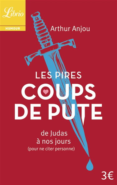 Les pires coups de pute : de Judas à nos jours, pour ne citer personne