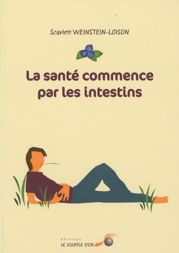 La santé commence par les intestins : causes, conséquences et traitements naturels des maladies intestinales à tous les âges de la vie
