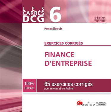 Couverture de Finance d'entreprise : 65 exercices corrigés pour réviser et s'entraîner : DCG 6, 2017-2018 par Pascale Recroix
