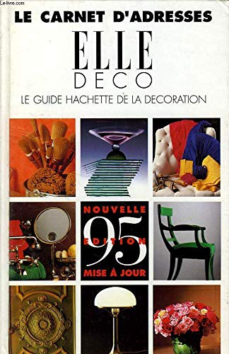 Le carnet d'adresses "Elle" déco: Le guide Hachette de la décoration