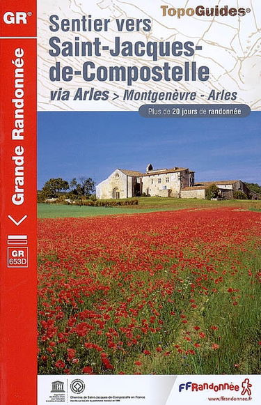 Sentier vers Saint-Jacques-de-Compostelle. Via Arles : Montgenèvre-Arles, GR 653D : plus de 20 jours de randonnée