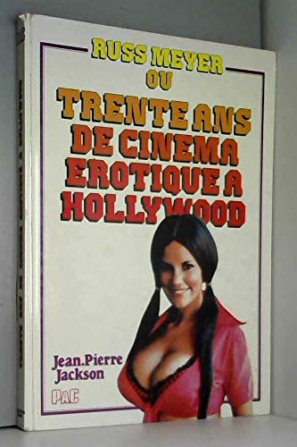 Russ meyer ou trente ans de cinema érotique a hollywood