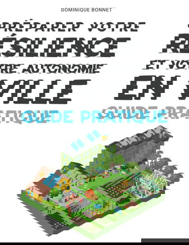 Préparer votre RESILIENCE et votre autonomie EN VILLE: Guide Pratique