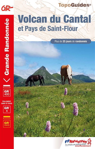 Volcan du Cantal et pays de Saint-Flour : GR 400, GR 4, GR pays : plus de 25 jours de randonnée