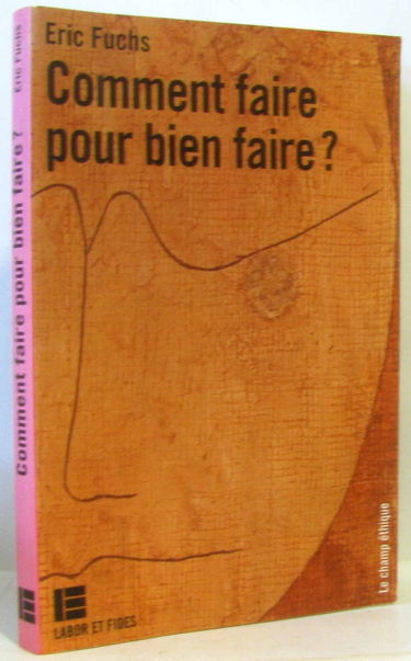 Comment faire pour bien faire ? : introduction à l'éthique