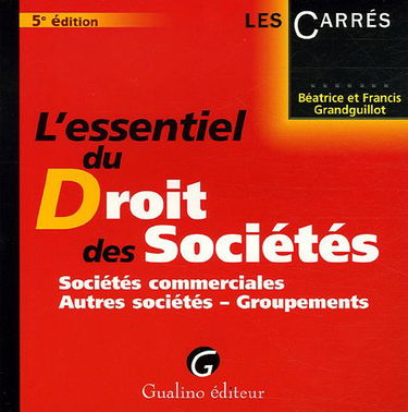 L'essentiel du Droit des Sociétés: Sociétés commerciales, autres sociétés - Groupements