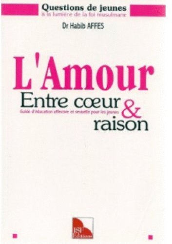 L'Amour, entre coeur et raison. Guide d'éducation affective et sexuelle pour les jeunes