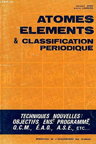 Atomes, éléments et classification périodique (Renouveau de l'enseignement des sciences)