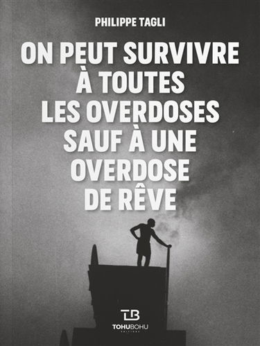 On peut survivre à toutes les overdoses sauf à une overdose de rêve. Le bonheur est un malin