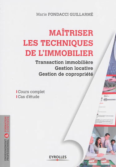 Maîtriser les techniques de l'immobilier : transaction immobilière, gestion locative, gestion de copropriété