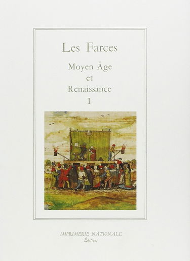 Les farces : Moyen Age et Renaissance. Vol. 1. La guerre des sexes