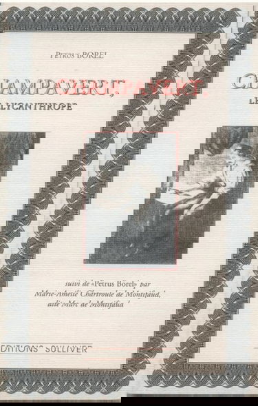 Champavert, le lycanthrope. Notice sur Champavert. Le camp des Tartares, Petrus Borel : extrait des Romantiques