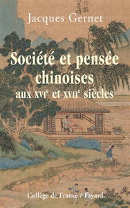 Société et pensée chinoises aux XVIe et XVIIe siècles : résumés des cours et séminaires au Collège de France, chaire d'histoire intellectuelle et sociale de la Chine (1975-1992)