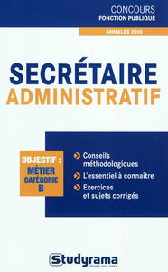 Secrétaire administratif : objectif, métier catégorie B : annales 2010