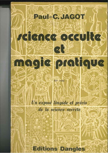 Science occulte et magie pratique : Un exposé limpide et précis de la science secrète
