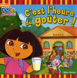 C'est l'heure du goûter ! : Dora l'exploratrice