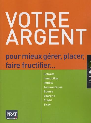 Votre argent: Pour mieux gérer, placer, faire fructifier