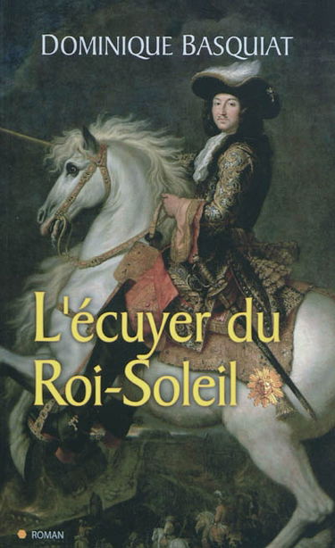 L'écuyer du Roi-Soleil