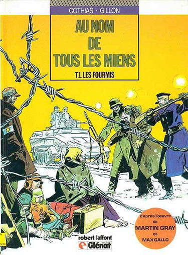Au nom de tous les miens : d'après l'oeuvre de Martin Gray. Vol. 1. Les Fourmis