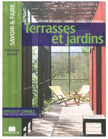 Terrasses et jardins : réussir ses allées, cabanes, cuisines d'extérieur