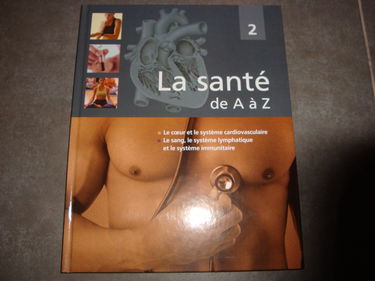 La santé de A à Z. Vol. 2. Le coeur et le système cardiovasculaire, le sang, le système lymphatique et le système immunitaire