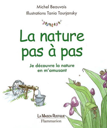 La nature pas à pas : je découvre la nature en m'amusant
