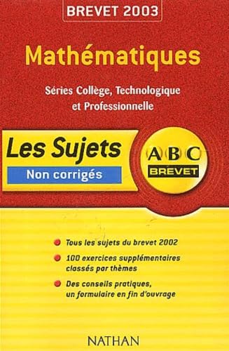 ABC Brevet : Mathématiques - Séries Collège, Technologique et professionnelle - Brevet 2003