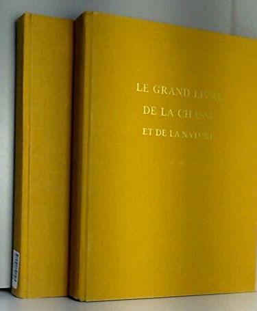 Le grand livre de la chasse et de la nature.