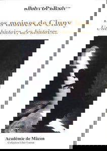 Les moines de Cluny, une histoire, des histoires