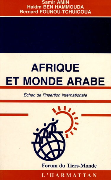 Couverture de Afrique et monde arabe, échec de l'insertion internationale : sommet social des Nations unies : enlisement de l'Afrique et du monde arabe ou départ d'un développement humain ?