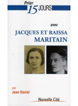 Prier 15 jours avec Jacques et Raïssa Maritain